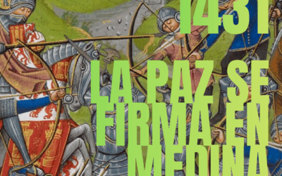 1431, la paz se firma en Medina del Campo.